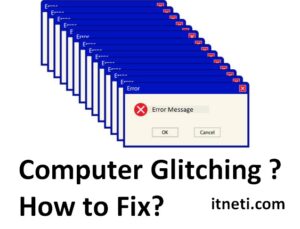 Computer Glitching? How to fix? - ITNETI