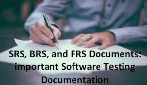 SRS, BRS, and FRS Documents: important Software Testing Documentation ...